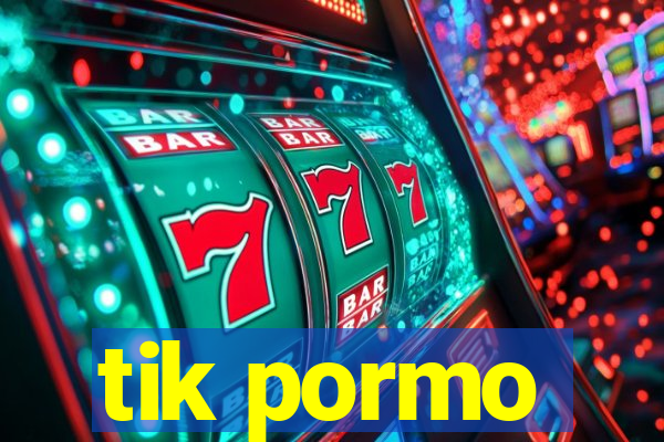 tik pormo